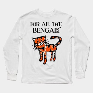 For all the Bengals Long Sleeve T-Shirt